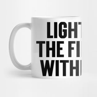 Light The Fire Within v2 Mug